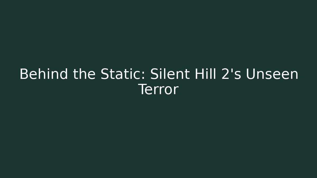 Behind the Static: Silent Hill 2's Unseen Terror