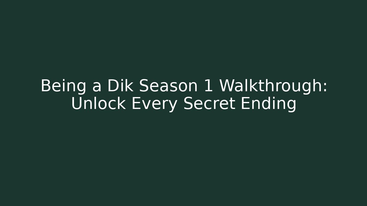 Being a Dik Season 1 Walkthrough: Unlock Every Secret Ending