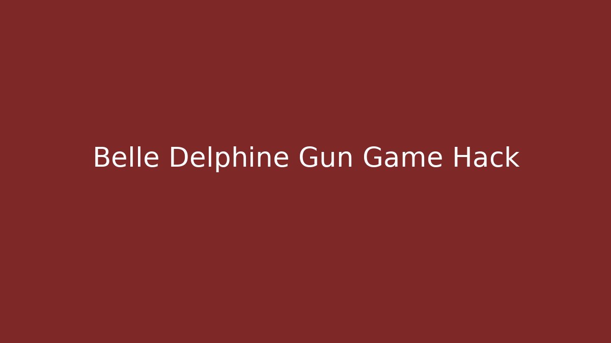 Belle Delphine Gun Game Hack