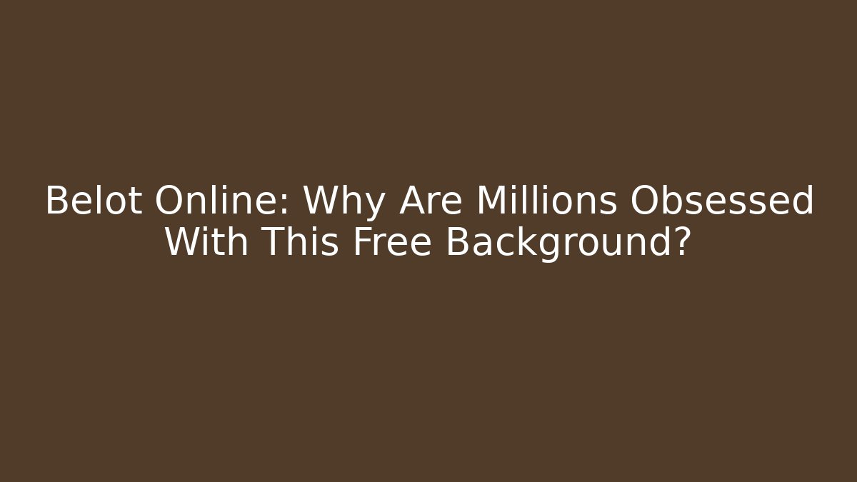 Belot Online: Why Are Millions Obsessed With This Free Background?