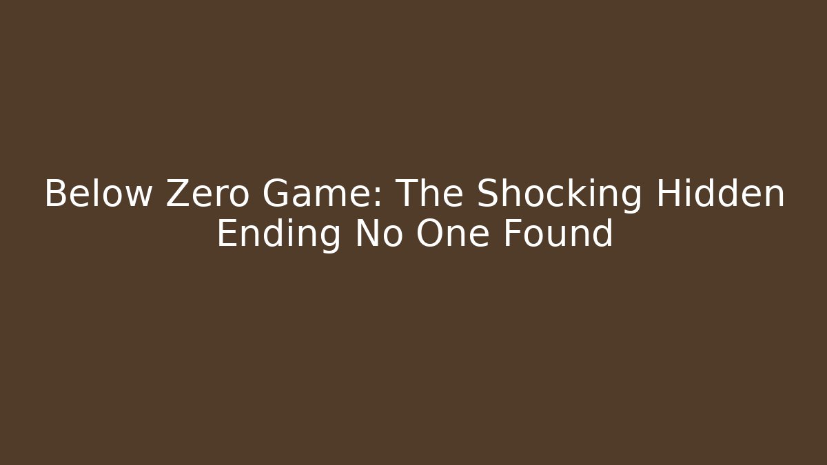 Below Zero Game: The Shocking Hidden Ending No One Found