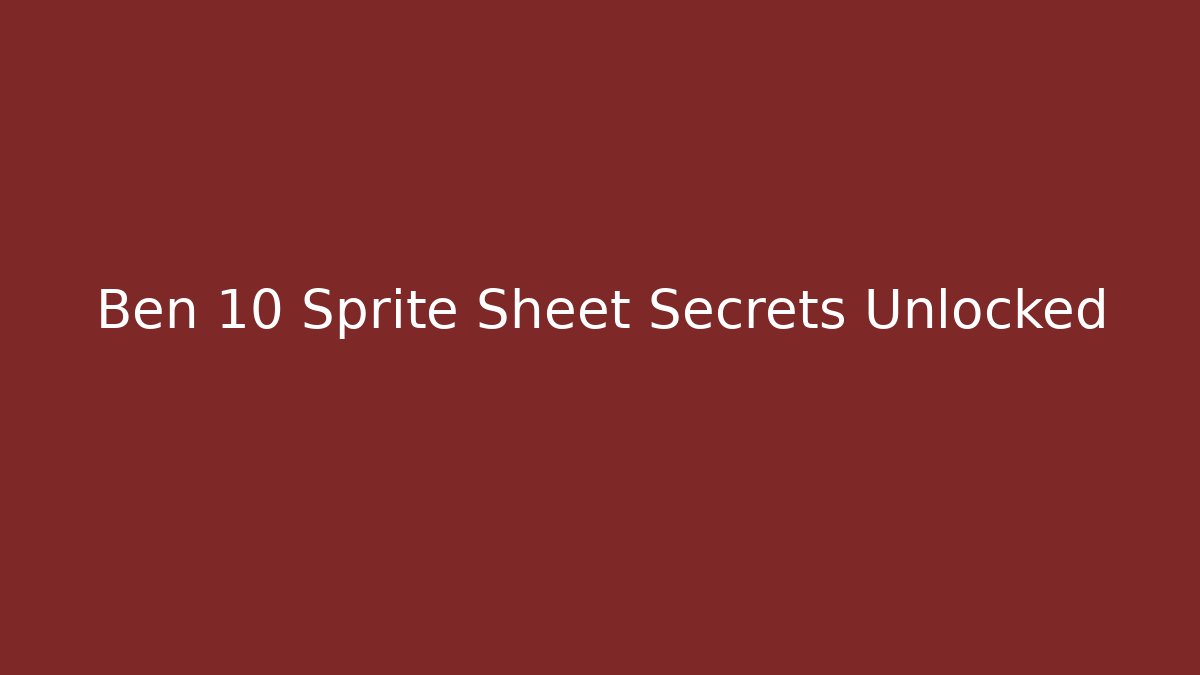 Ben 10 Sprite Sheet Secrets Unlocked - Create More Assets