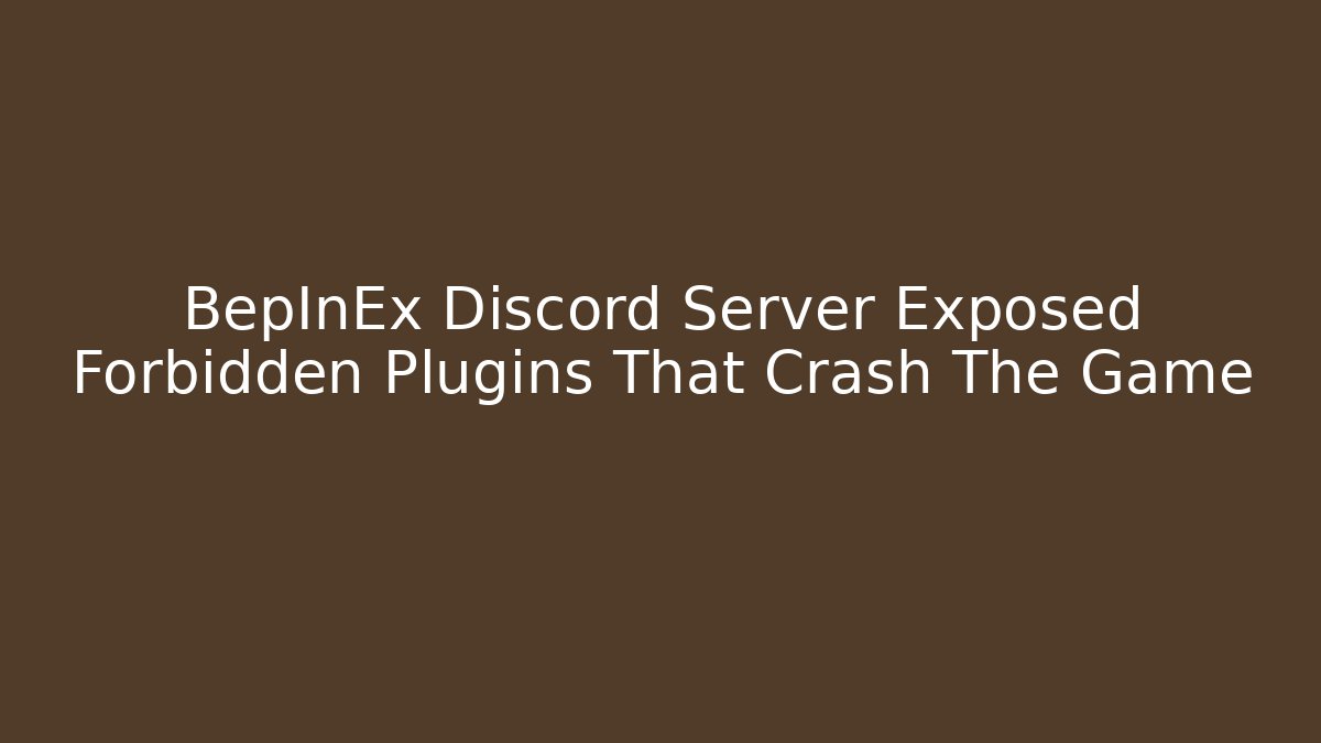 BepInEx Discord Server Exposed Forbidden Plugins That Crash The Game - Create More Assets