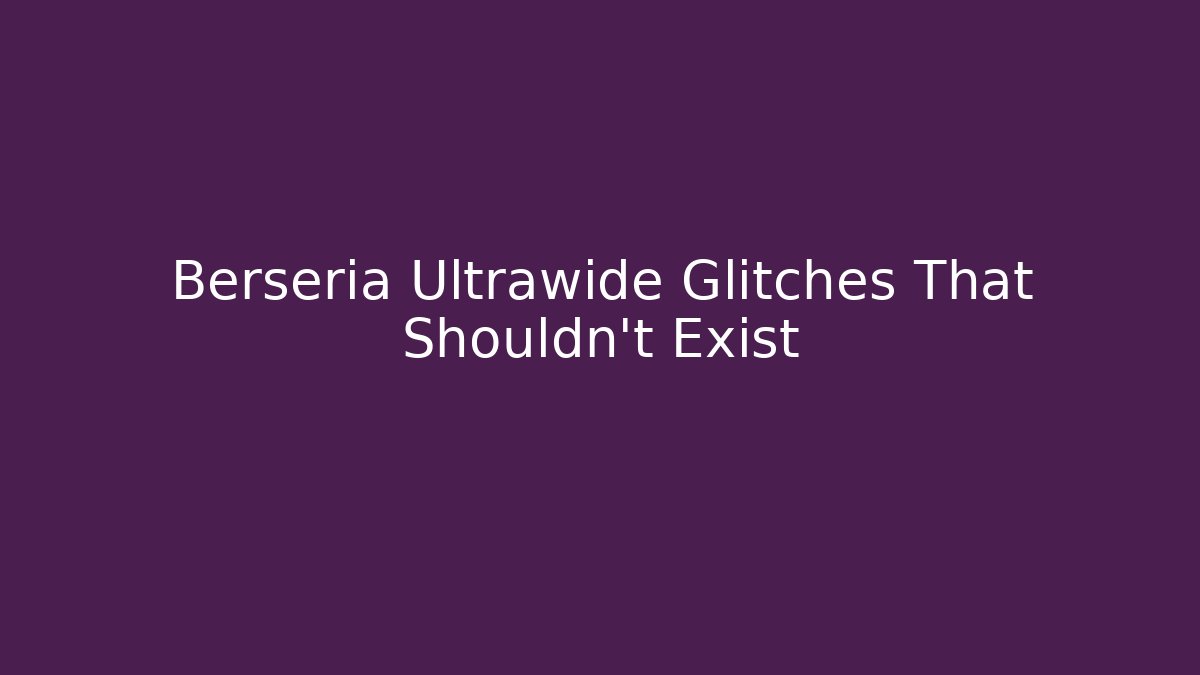 Berseria Ultrawide Glitches That Shouldn't Exist