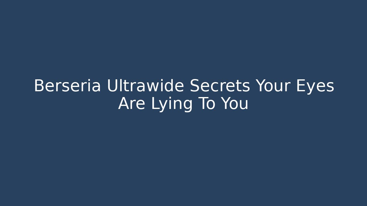 Berseria Ultrawide Secrets Your Eyes Are Lying To You