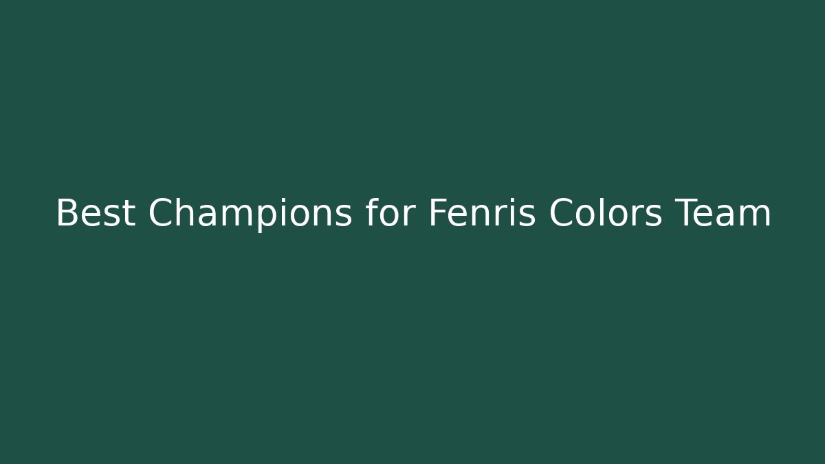 Best Champions for Fenris Colors Team