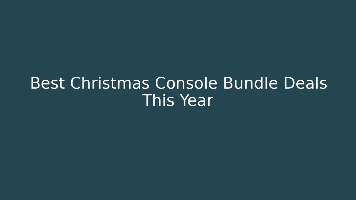 Best Christmas Console Bundle Deals This Year - Create More Assets