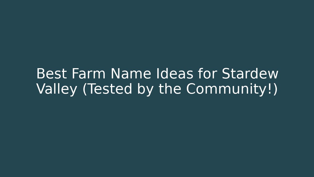 Best Farm Name Ideas for Stardew Valley (Tested by the Community!)
