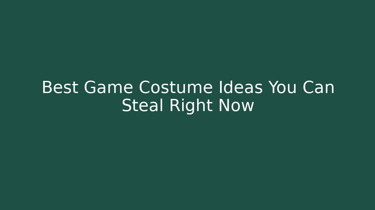 Best Game Costume Ideas You Can Steal Right Now