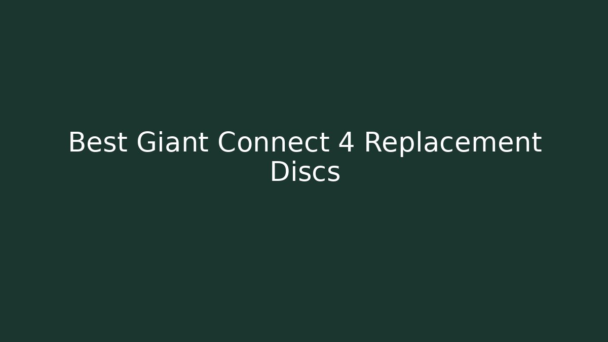 Best Giant Connect 4 Replacement Discs - Create More Assets