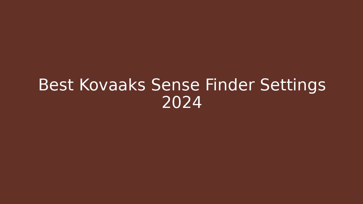 Best Kovaaks Sense Finder Settings 2024