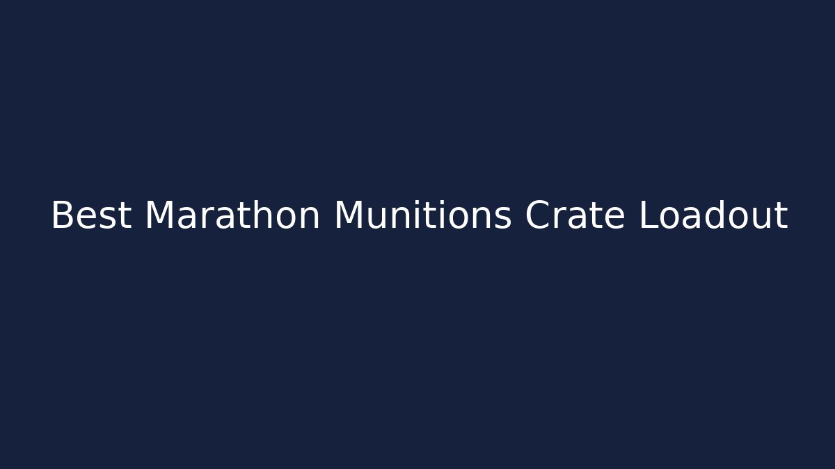 Best Marathon Munitions Crate Loadout