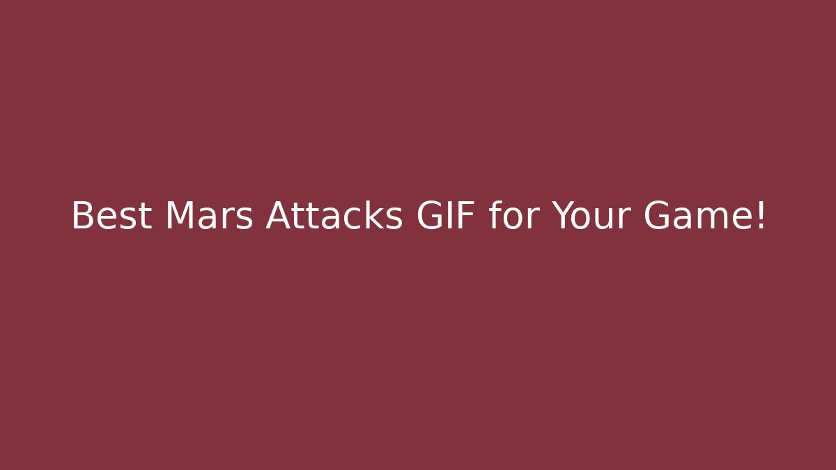 Best Mars Attacks GIF for Your Game! - Create More Assets