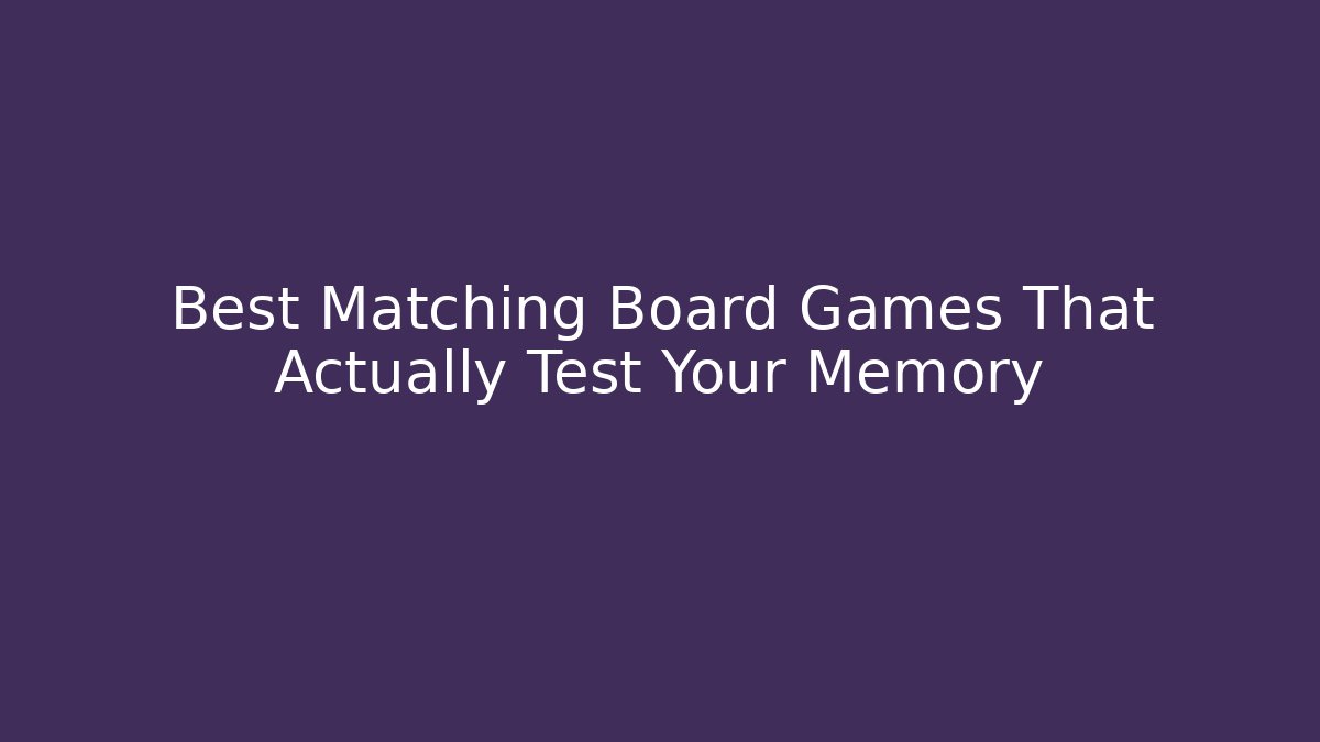 Best Matching Board Games That Actually Test Your Memory - Create More Assets