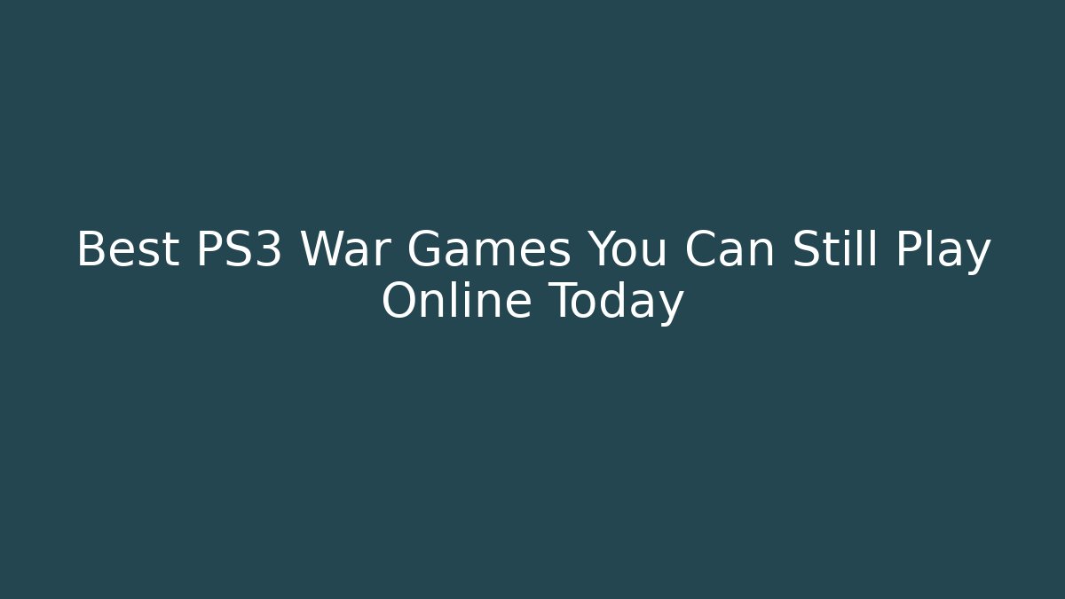 Best PS3 War Games You Can Still Play Online Today