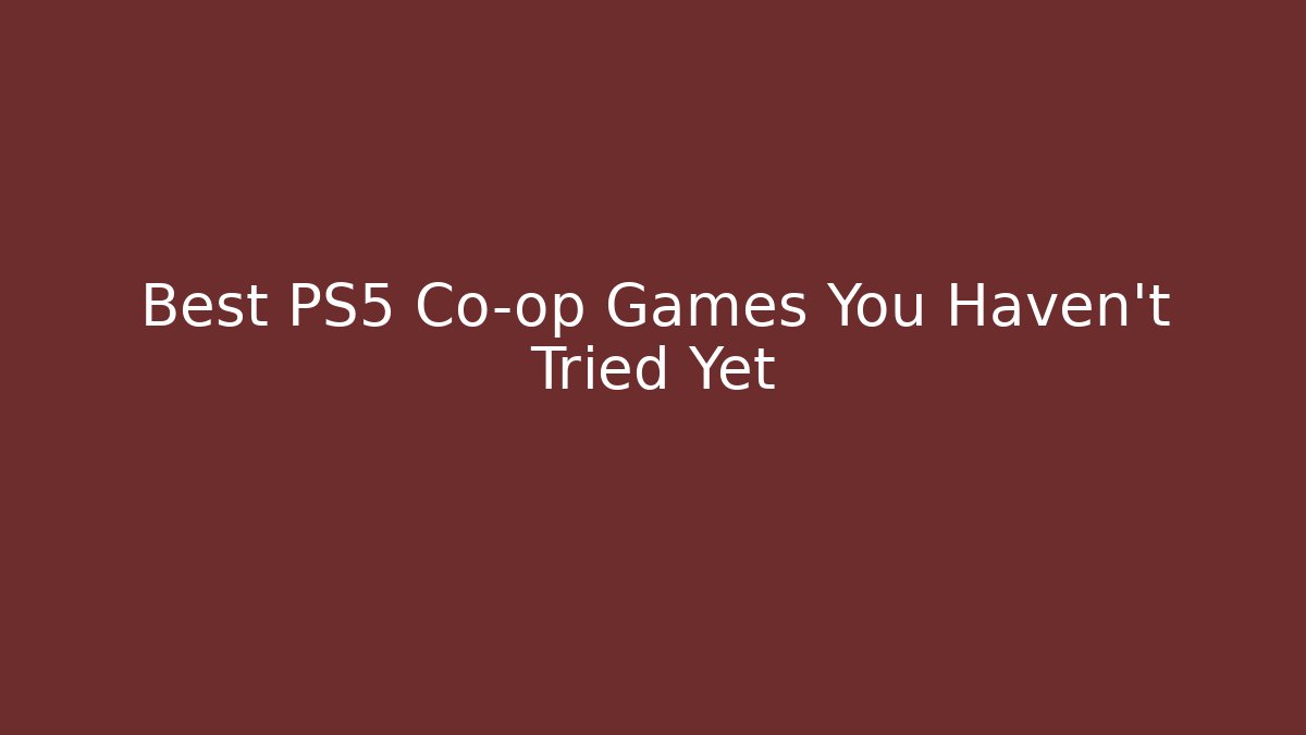 Best PS5 Co-op Games You Haven't Tried Yet