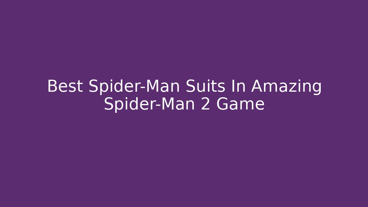 Best Spider-Man Suits In Amazing Spider-Man 2 Game