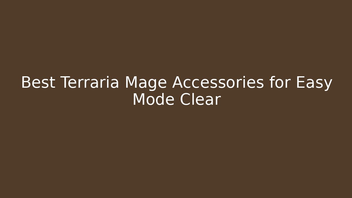 Best Terraria Mage Accessories for Easy Mode Clear