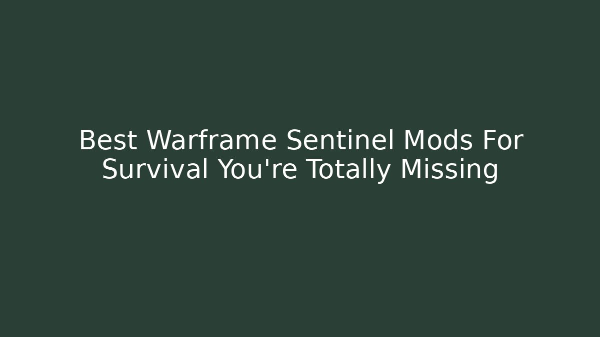 Best Warframe Sentinel Mods For Survival You’re Totally Missing