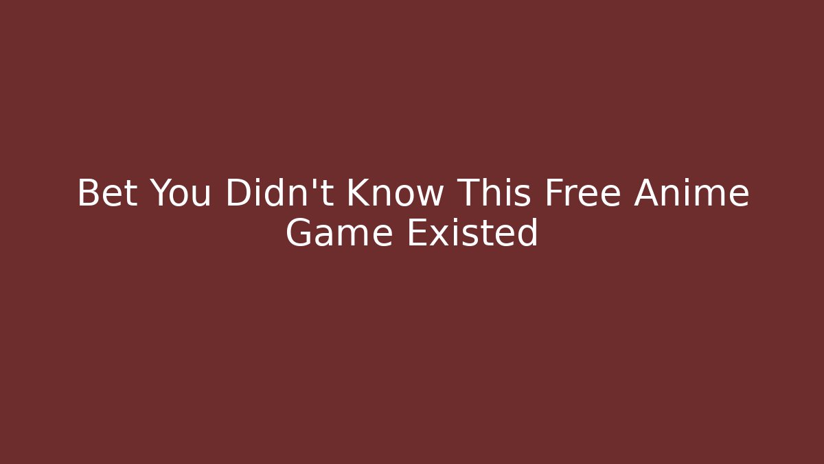Bet You Didn't Know This Free Anime Game Existed