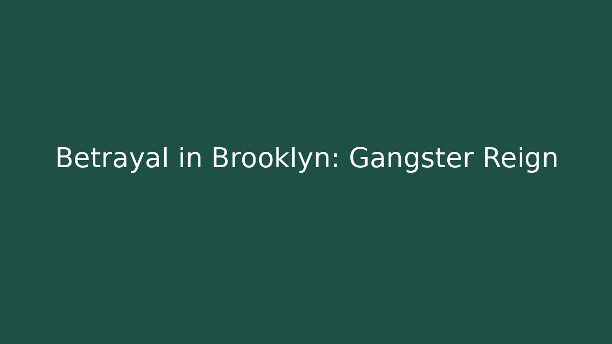 Betrayal in Brooklyn: Gangster Reign