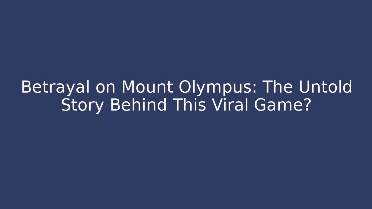 Betrayal on Mount Olympus: The Untold Story Behind This Viral Game?
