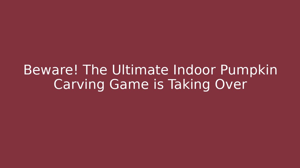 Beware! The Ultimate Indoor Pumpkin Carving Game is Taking Over