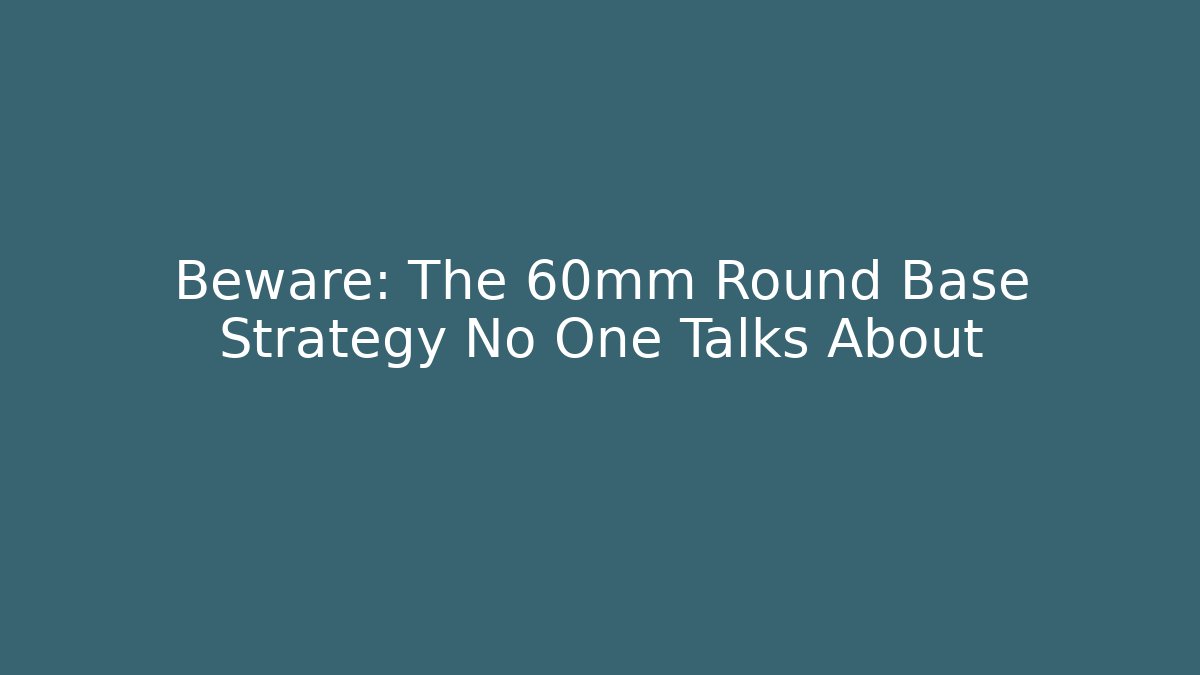 Beware: The 60mm Round Base Strategy No One Talks About - Create More Assets