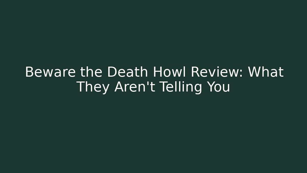 Beware the Death Howl Review: What They Aren't Telling You
