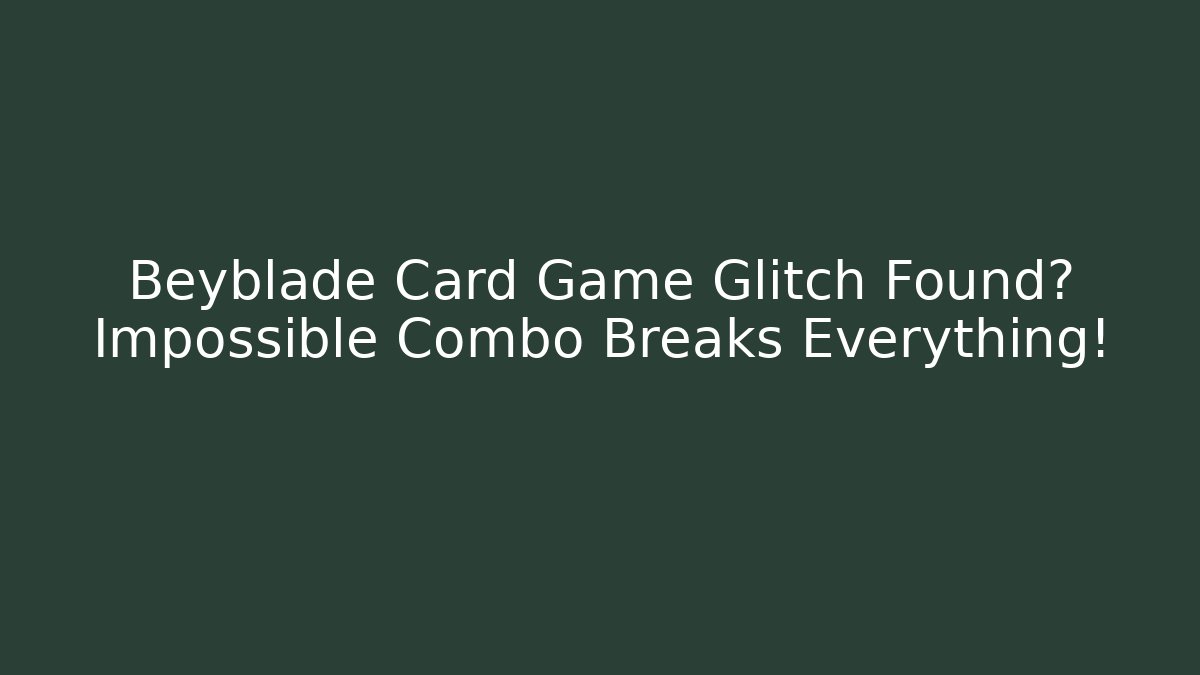 Beyblade Card Game Glitch Found? Impossible Combo Breaks Everything! - Create More Assets
