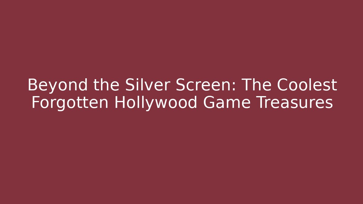 Beyond the Silver Screen: The Coolest Forgotten Hollywood Game Treasures