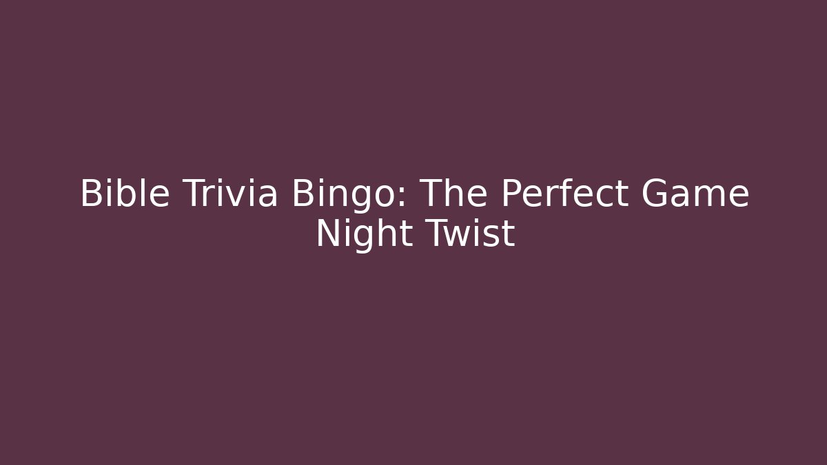 Bible Trivia Bingo: The Perfect Game Night Twist