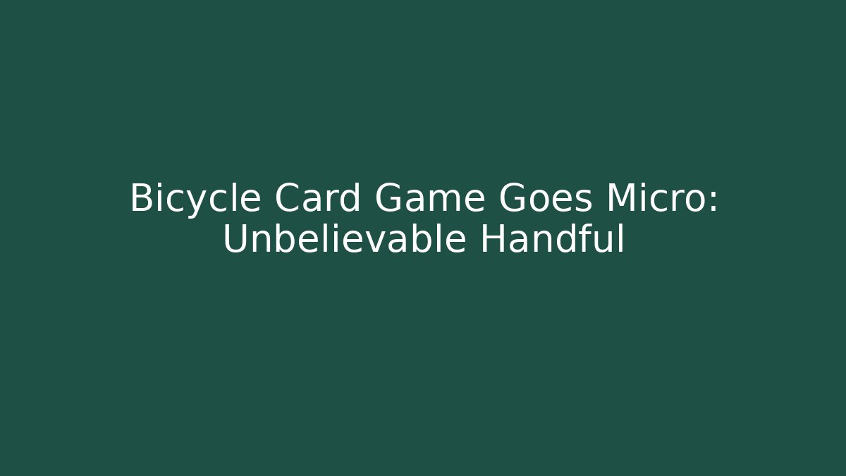 Bicycle Card Game Goes Micro: Unbelievable Handful