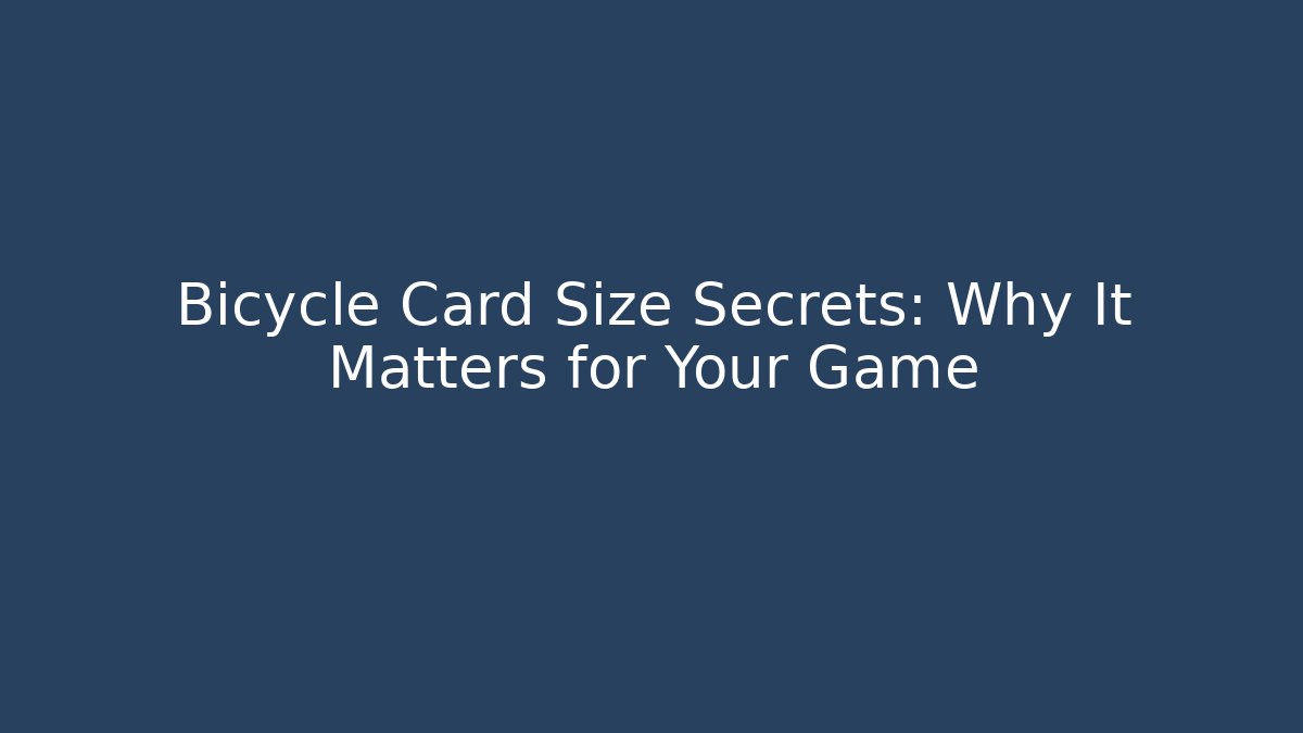 Bicycle Card Size Secrets: Why It Matters for Your Game - Create More Assets