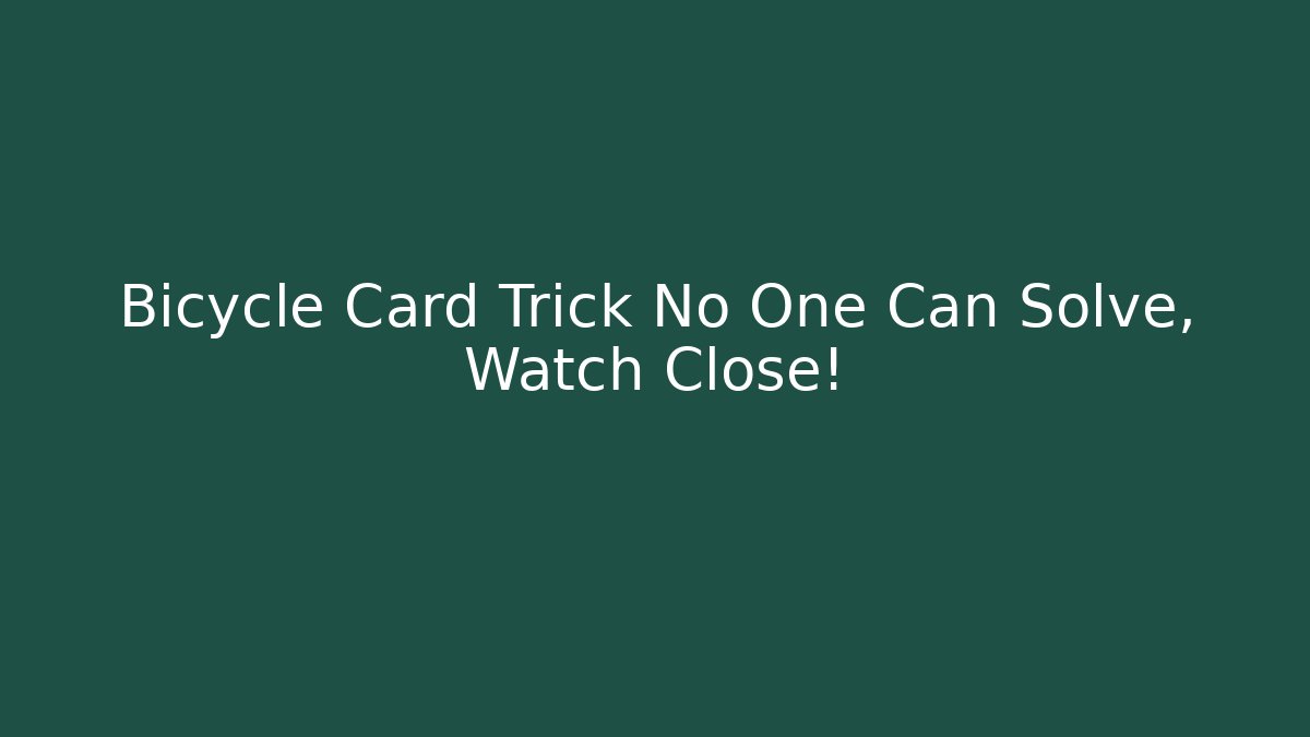 Bicycle Card Trick No One Can Solve, Watch Close!