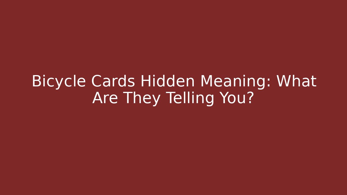 Bicycle Cards Hidden Meaning: What Are They Telling You?