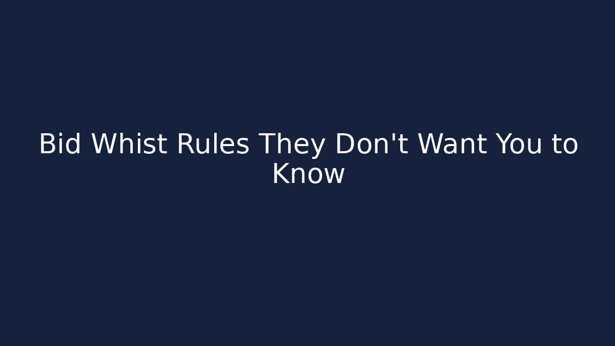Bid Whist Rules They Don't Want You to Know