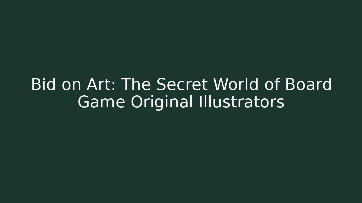 Bid on Art: The Secret World of Board Game Original Illustrators