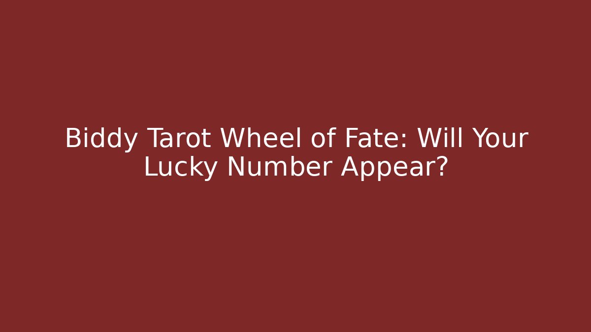 Biddy Tarot Wheel of Fate: Will Your Lucky Number Appear?