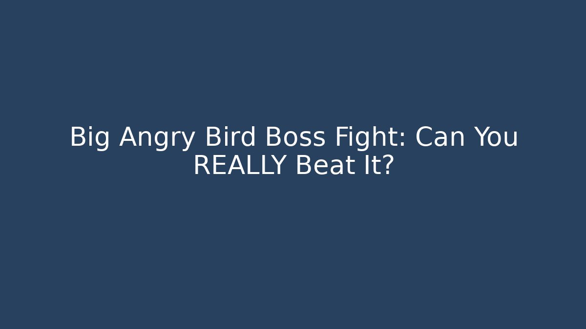 Big Angry Bird Boss Fight: Can You REALLY Beat It?