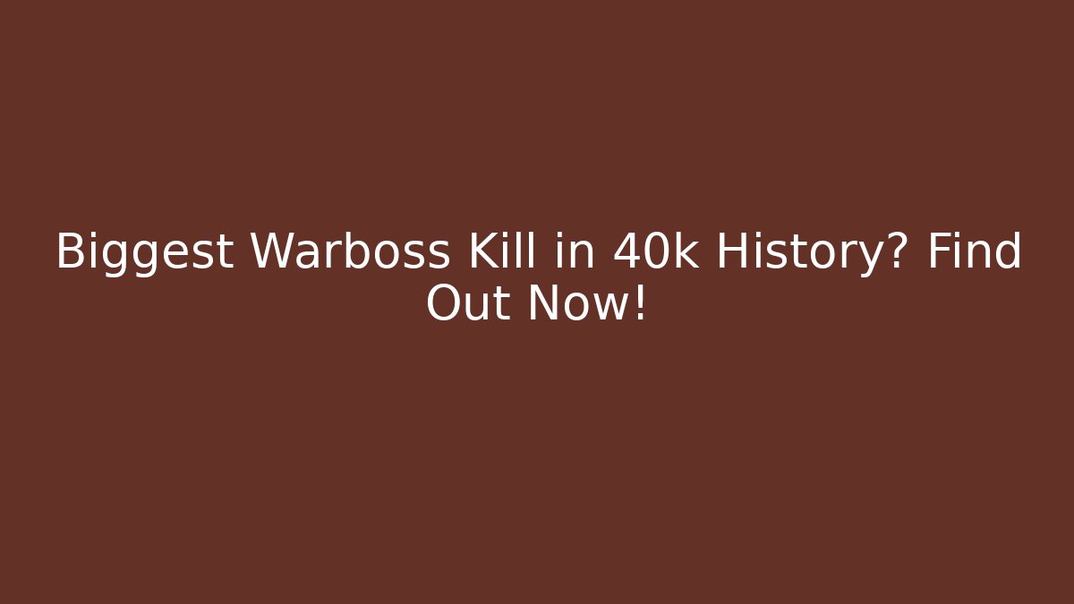 Biggest Warboss Kill in 40k History? Find Out Now!