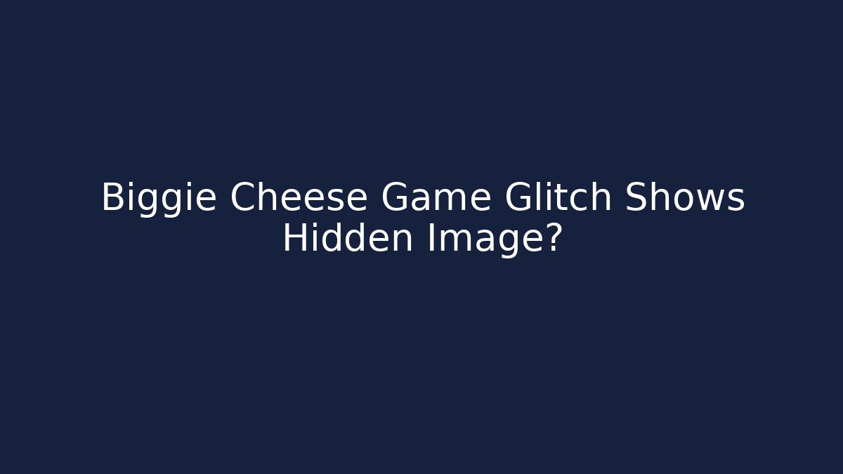 Biggie Cheese Game Glitch Shows Hidden Image? - Create More Assets