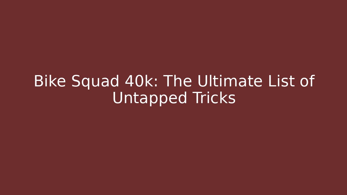 Bike Squad 40k: The Ultimate List of Untapped Tricks
