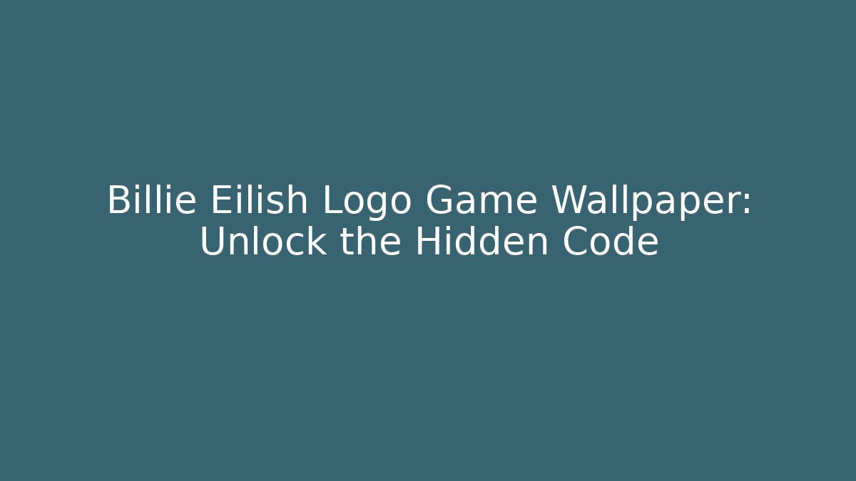Billie Eilish Logo Game Wallpaper: Unlock the Hidden Code