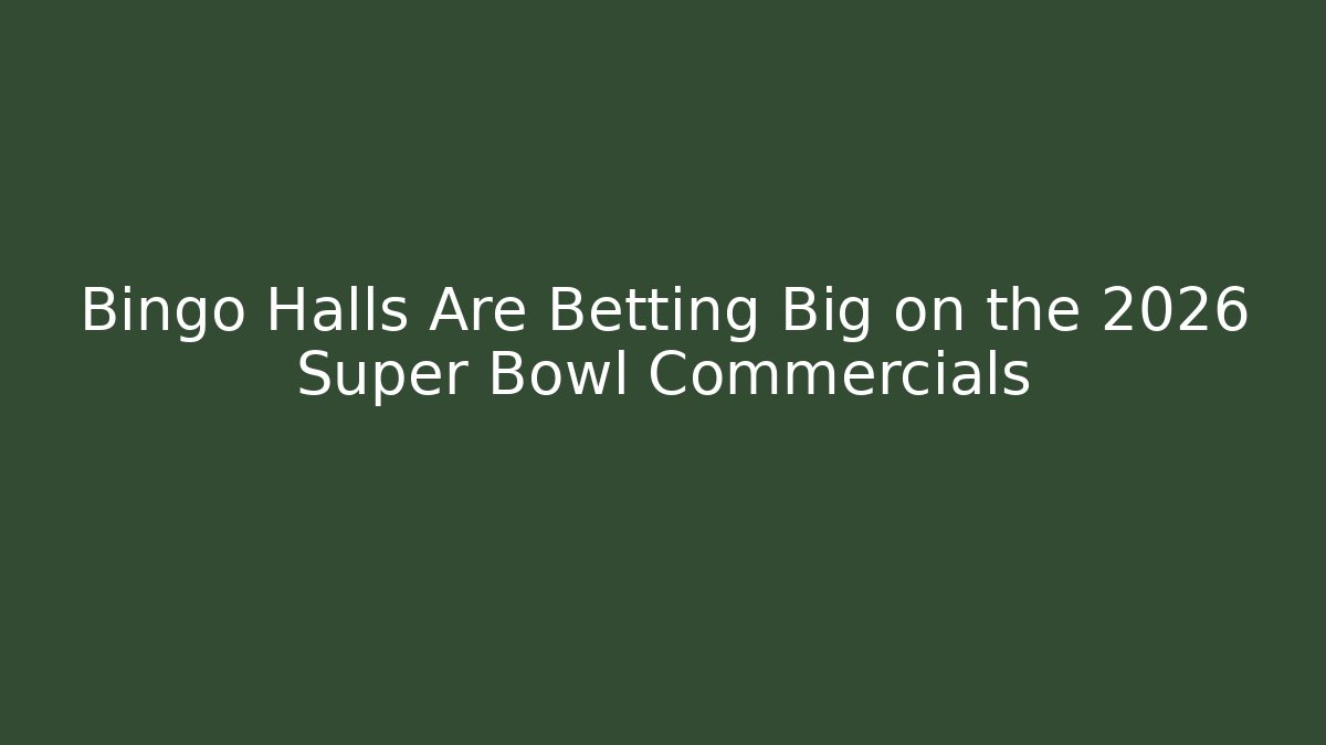 Bingo Halls Are Betting Big on the 2026 Super Bowl Commercials
