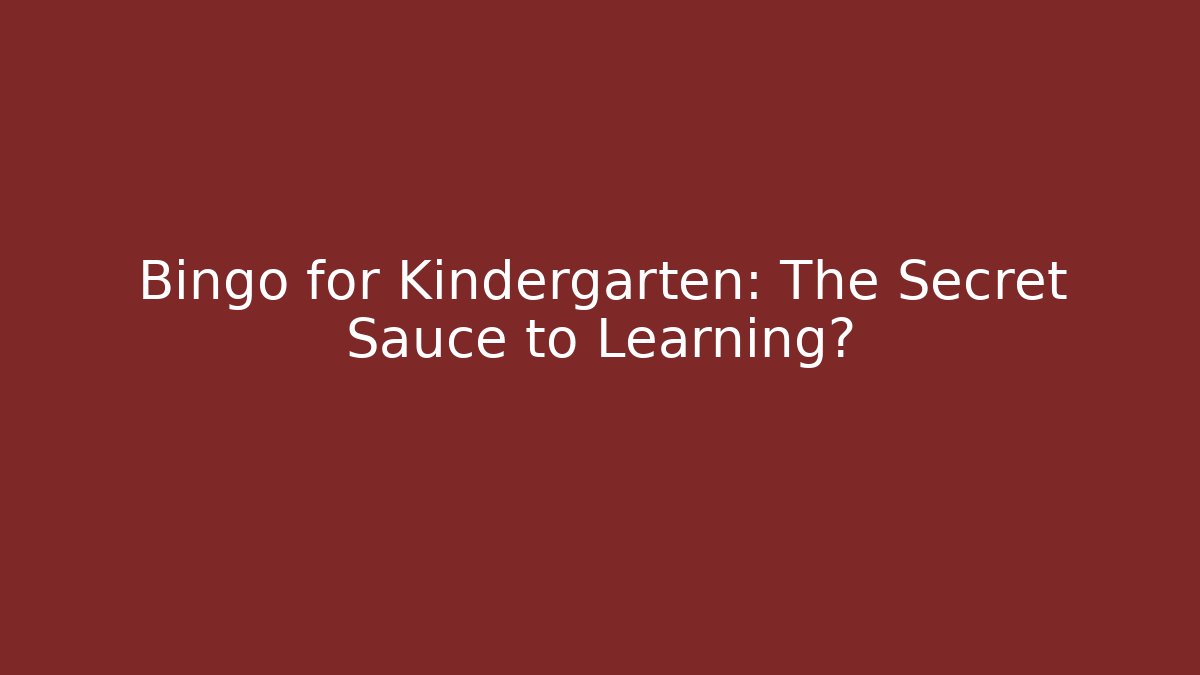 Bingo for Kindergarten: The Secret Sauce to Learning?