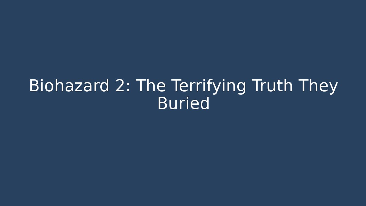 Biohazard 2: The Terrifying Truth They Buried