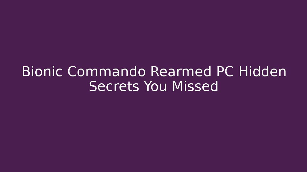 Bionic Commando Rearmed PC Hidden Secrets You Missed