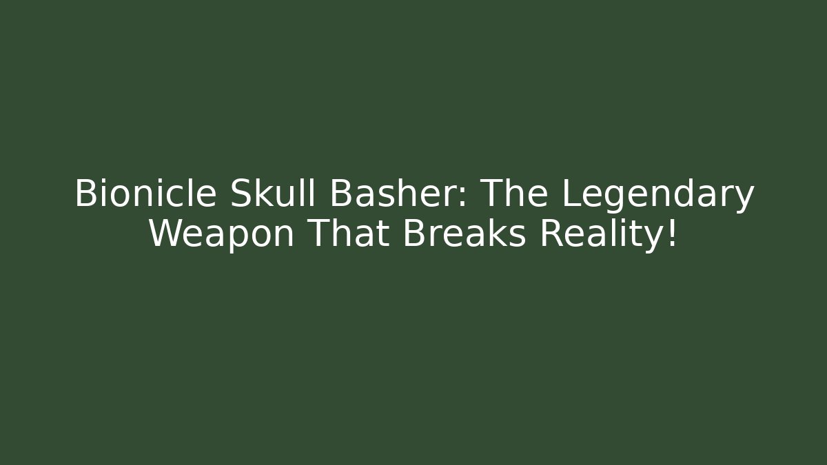 Bionicle Skull Basher: The Legendary Weapon That Breaks Reality!
