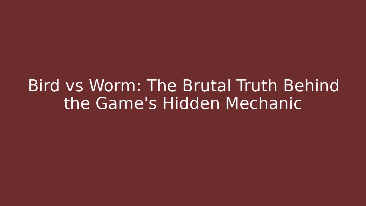 Bird vs Worm: The Brutal Truth Behind the Game's Hidden Mechanic